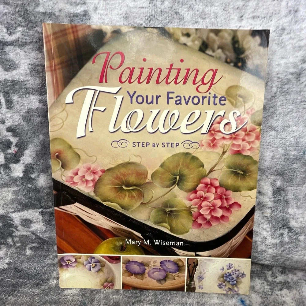 Mary‎ M. Wiseman Painting Your Favorite Flowers Step By Step Decorative Art Book